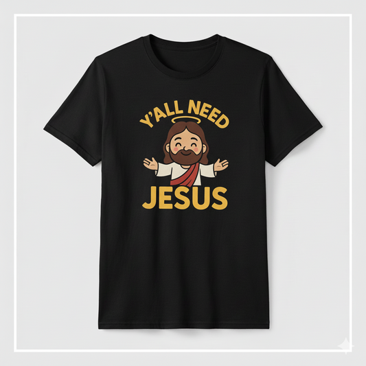 "Y'all Need Jesus"